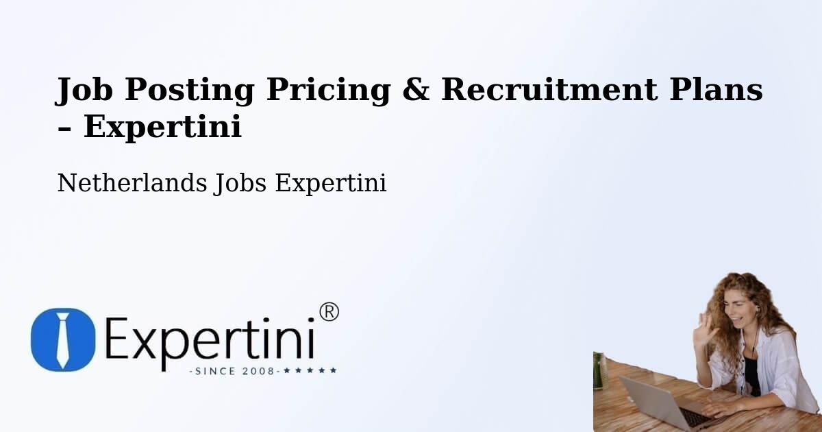 Job Posting Pricing & Recruitment Plans – Strijp - Strijp, Netherlands Jobs Expertini